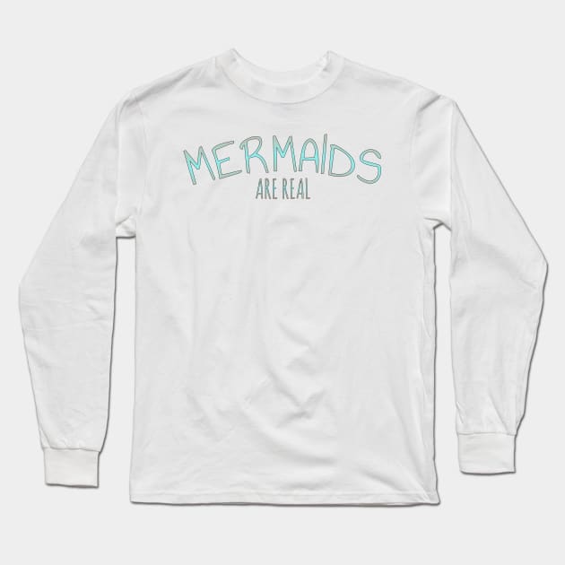 Mermaids are real t-shirt Long Sleeve T-Shirt by Coreoceanart